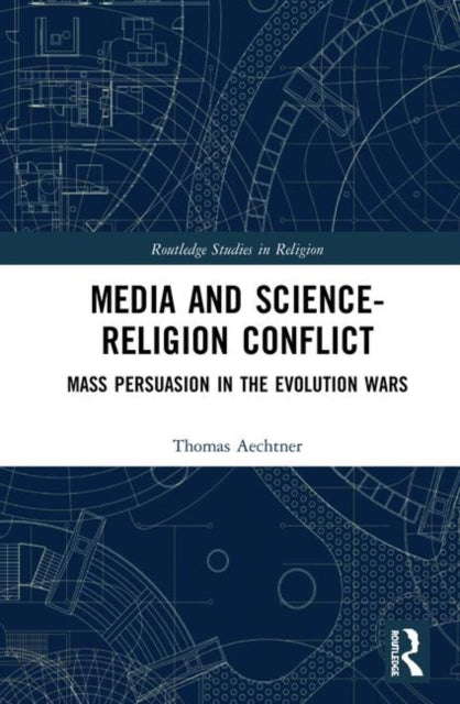 Book cover of: Media and Science-Religion Conflict. By: Thomas Aechtner