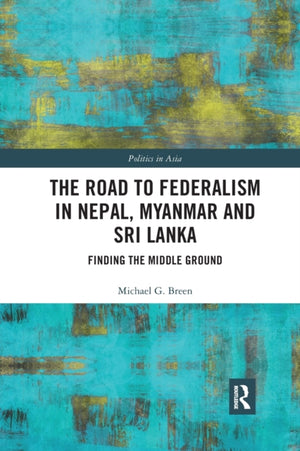 Road to Federalism in Nepal, Myanmar and Sri Lanka