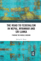 Book cover of: Road to Federalism in Nepal, Myanmar and Sri Lanka. By: Michael G. Breen