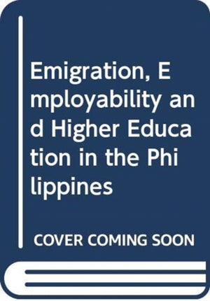Emigration, Employability and Higher Education in the Philippines