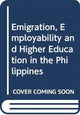 Book cover of: Emigration, Employability and Higher Education in the Philippines. By: Yasmin Y. Ortiga