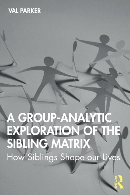 Book cover of: Group-Analytic Exploration of the Sibling Matrix. By: Val Parker