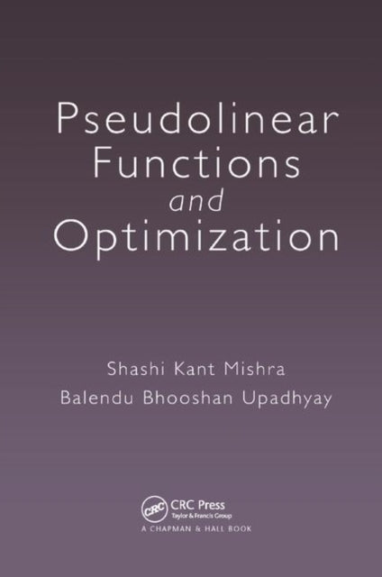 Book cover of: Pseudolinear Functions and Optimization. By: Shashi Kant Mishra
