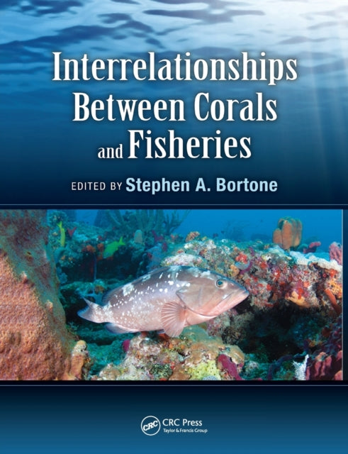 Book cover of: Interrelationships Between Corals and Fisheries. By: Bortone