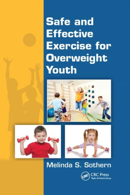 Book cover of: Safe and Effective Exercise for Overweight Youth. By: Melinda S. Sothern