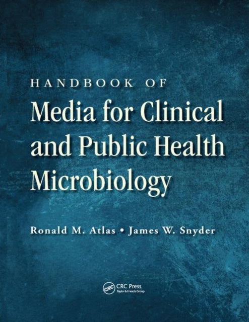 Book cover of: Handbook of Media for Clinical and Public Health Microbiology. By: Ronald M. Atlas