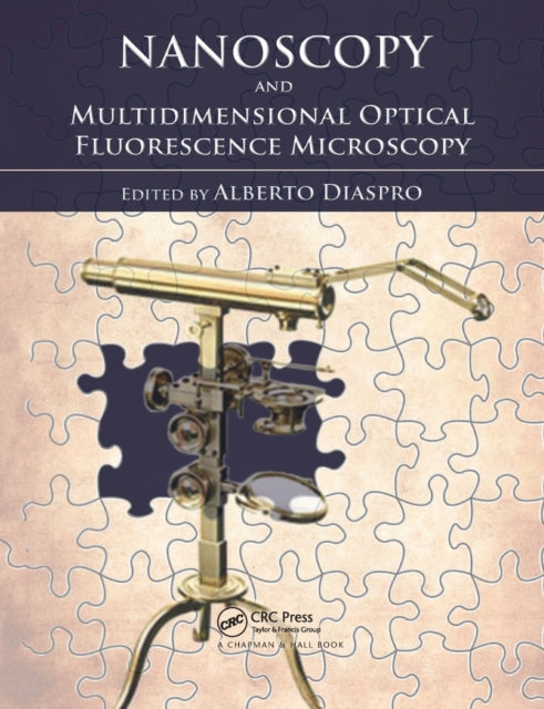 Book cover of: Nanoscopy and Multidimensional Optical Fluorescence Microscopy. By: Alberto Diaspro