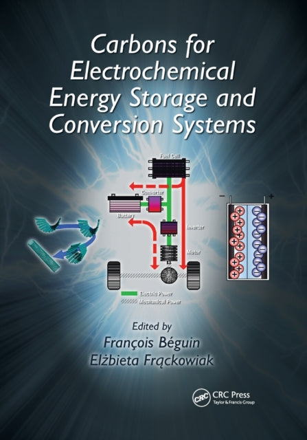 Book cover of: Carbons for Electrochemical Energy Storage and Conversion Systems. By: Francois Beguin