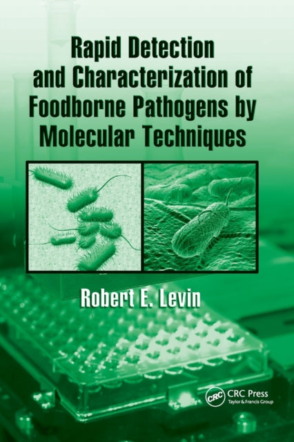 Book cover of: Rapid Detection and Characterization of Foodborne Pathogens by Molecular Techniques. By: Robert E. Levin