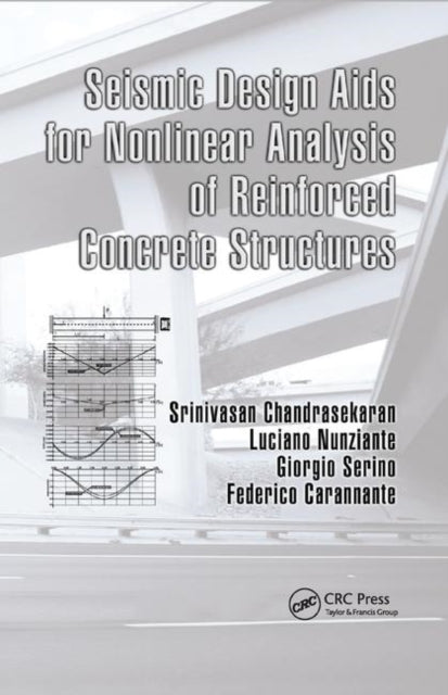 Book cover of: Seismic Design Aids for Nonlinear Analysis of Reinforced Concrete Structures. By: Srinivasan Chandrasekaran