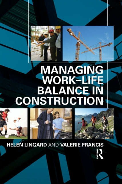 Book cover of: Managing Work-Life Balance in Construction. By: Helen Lingard