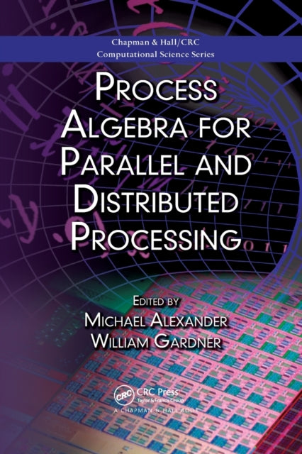 Book cover of: Process Algebra for Parallel and Distributed Processing. By: Michael Alexander