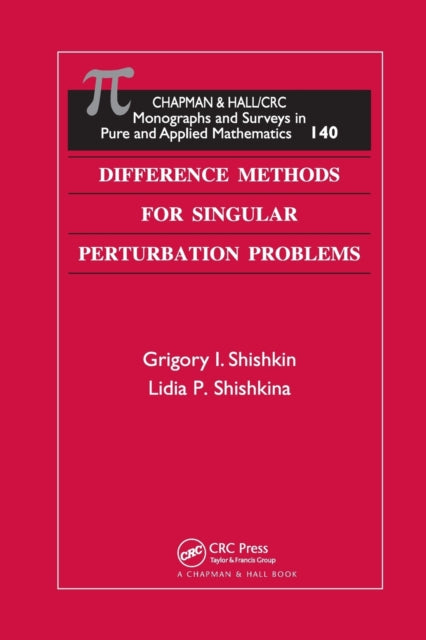 Book cover of: Difference Methods for Singular Perturbation Problems. By: Grigory I. Shishkin
