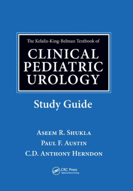 Book cover of: Kelalis-King-Belman Textbook of Clinical Pediatric Urology Study Guide. By: Aseem R. Shukla