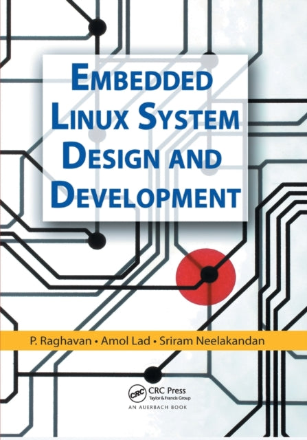 Book cover of: Embedded Linux System Design and Development. By: P. Raghavan