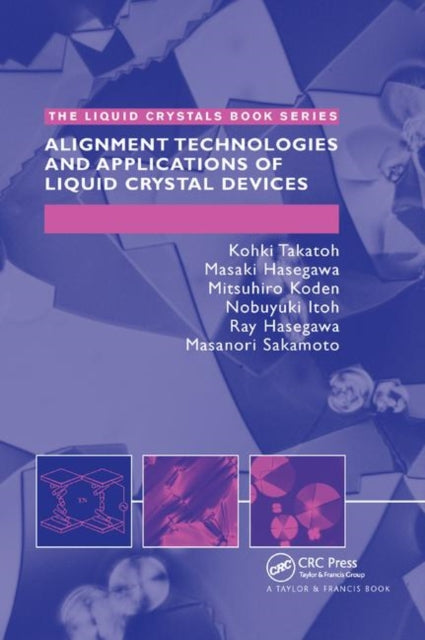 Book cover of: Alignment Technology and Applications of Liquid Crystal Devices. By: Kohki Takatoh