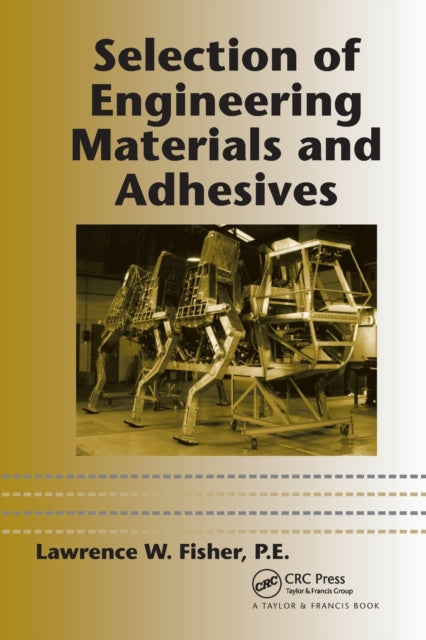 Book cover of: Selection of Engineering Materials and Adhesives. By: P. E. Fisher