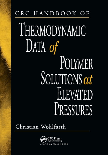Book cover of: CRC Handbook of Thermodynamic Data of Polymer Solutions at Elevated Pressures. By: C. Wohlfarth