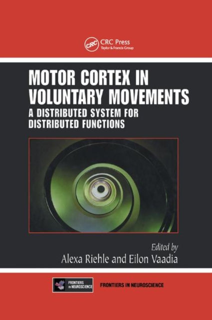 Book cover of: Motor Cortex in Voluntary Movements. By: Alexa Riehle