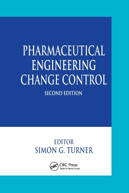 Book cover of: Pharmaceutical Engineering Change Control. By: Simon G. Turner