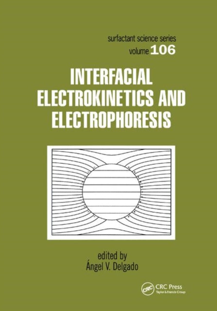 Book cover of: Interfacial Electrokinetics and Electrophoresis. By: Angel V. Delgado