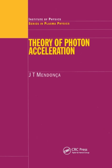 Book cover of: Theory of Photon Acceleration. By: J. T. Mendonça