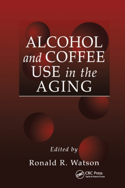 Book cover of: Alcohol and Coffee Use in the Aging. By: Ronald Ross Watson
