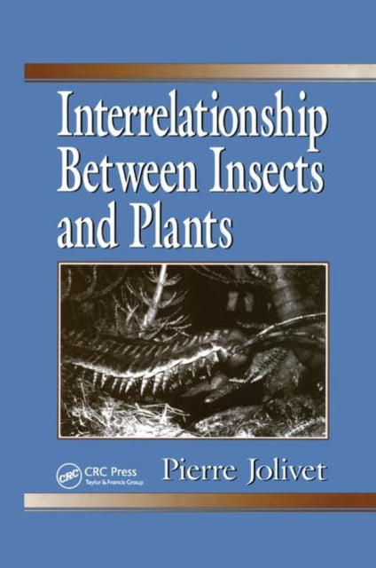 Book cover of: Interrelationship Between Insects and Plants. By: Pierre Jolivet