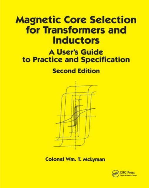 Book cover of: Magnetic Core Selection for Transformers and Inductors. By: Colonel William T. McLyman