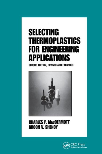 Book cover of: Selecting Thermoplastics for Engineering Applications, Second Edition,. By: Macdermott