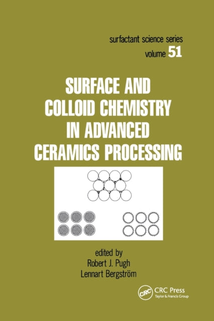 Book cover of: Surface and Colloid Chemistry in Advanced Ceramics Processing. By: Robert J. Pugh