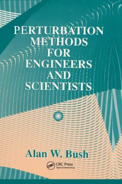 Book cover of: Perturbation Methods for Engineers and Scientists. By: Alan W. Bush