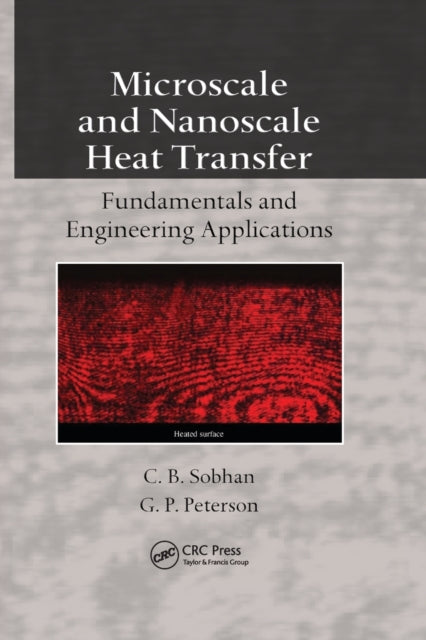 Book cover of: Microscale and Nanoscale Heat Transfer. By: C. B. Sobhan