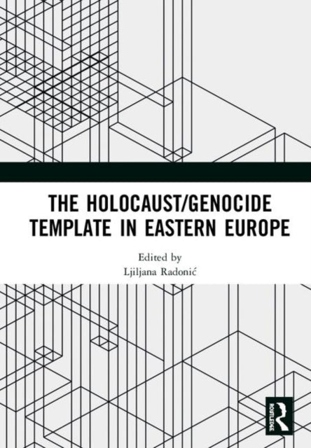 Book cover of: Holocaust/Genocide Template in Eastern Europe. By: Ljiljana Radonić