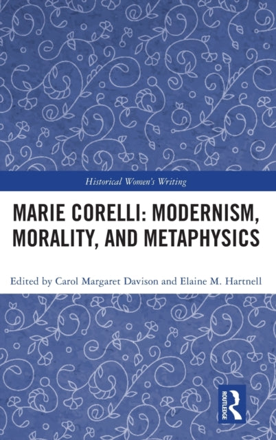 Marie Corelli: Modernism, Morality, and Metaphysics