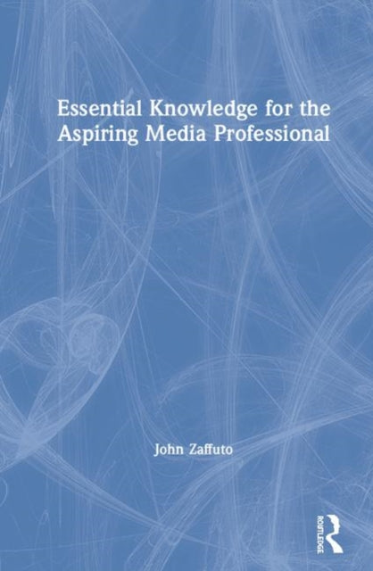Book cover of: Essential Knowledge for the Aspiring Media Professional. By: John Stephen Zaffuto