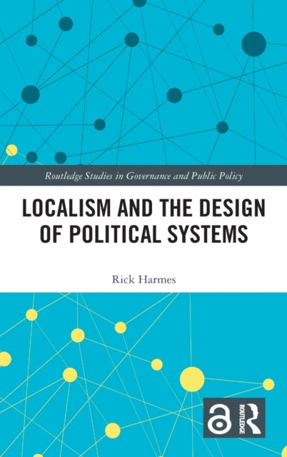 Book cover of: Localism and the Design of Political Systems. By: Rick Harmes