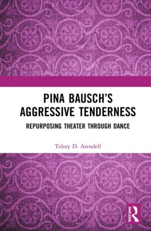 Pina Bausch?s Aggressive Tenderness