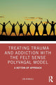 Book cover of: Treating Trauma and Addiction with the Felt Sense Polyvagal Model. By: Jan Winhall