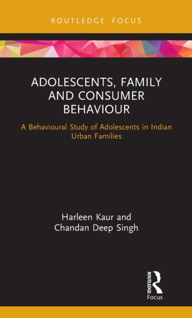 Book cover of: Adolescents, Family and Consumer Behaviour. By: Harleen Kaur