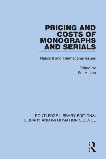Book cover of: Pricing and Costs of Monographs and Serials. By: Sul H. Lee