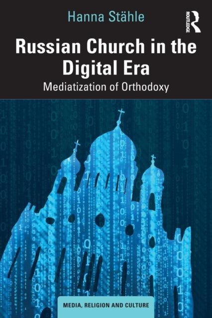 Book cover of: Russian Church in the Digital Era. By: Hanna Stahle