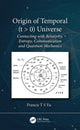 Book cover of: Origin of Temporal (t > 0) Universe. By: Francis T. S. Yu