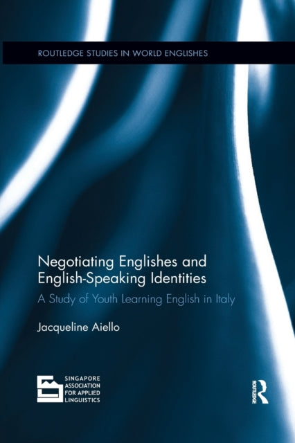 Book cover of: Negotiating Englishes and English-speaking Identities. By: Jacqueline Aiello