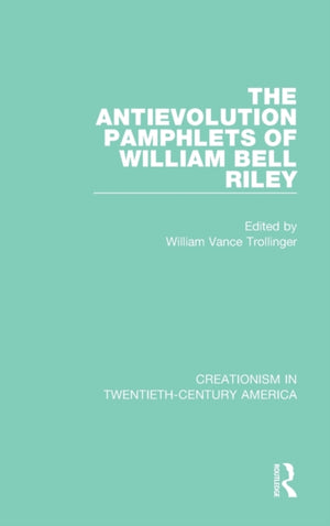 Antievolution Pamphlets of William Bell Riley