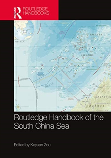 Book cover of: Routledge Handbook of the South China Sea. By: Keyuan Zou