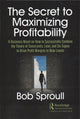 Book cover of: Secret to Maximizing Profitability. By: Bob Sproull