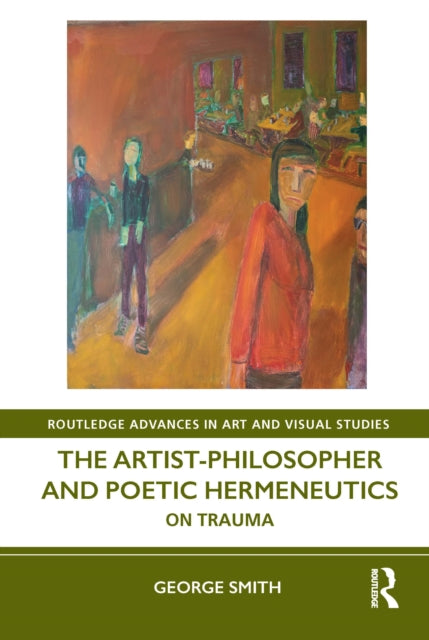 Book cover of: Artist-Philosopher and Poetic Hermeneutics. By: George Smith