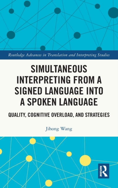 Book cover of: Simultaneous Interpreting from a Signed Language into a Spoken Language. By: Jihong Wang