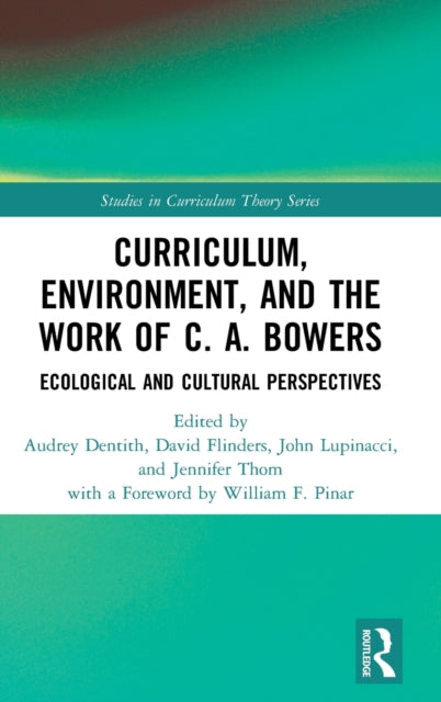 Book cover of: Curriculum, Environment, and the Work of C. A. Bowers. By: Audrey M. Dentith